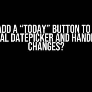 How to Add a “Today” Button to Angular Material Datepicker and Handle Date Changes?