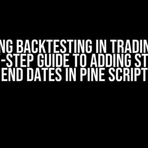 Mastering Backtesting in TradingView: A Step-by-Step Guide to Adding Start and End Dates in Pine Script