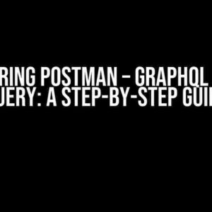 Mastering Postman – GraphQL String Query: A Step-by-Step Guide