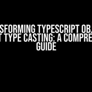 Transforming TypeScript Objects without Type Casting: A Comprehensive Guide