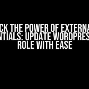 Unlock the Power of External API Credentials: Update WordPress User Role with Ease